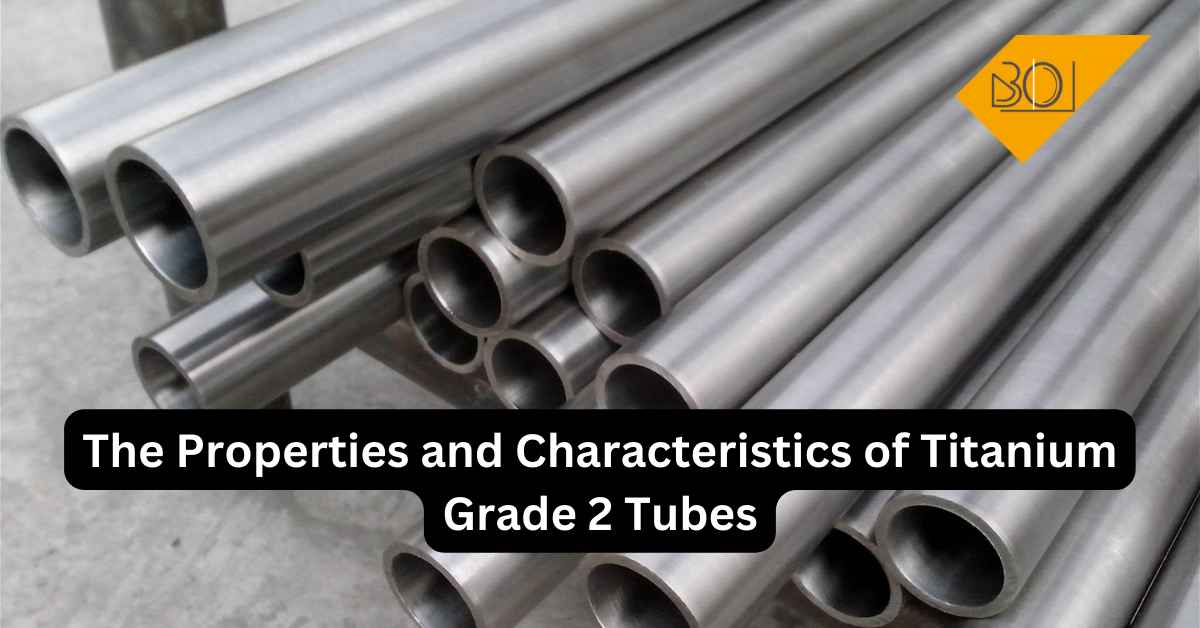 The Properties and Characteristics of Titanium Grade 2 Tubes